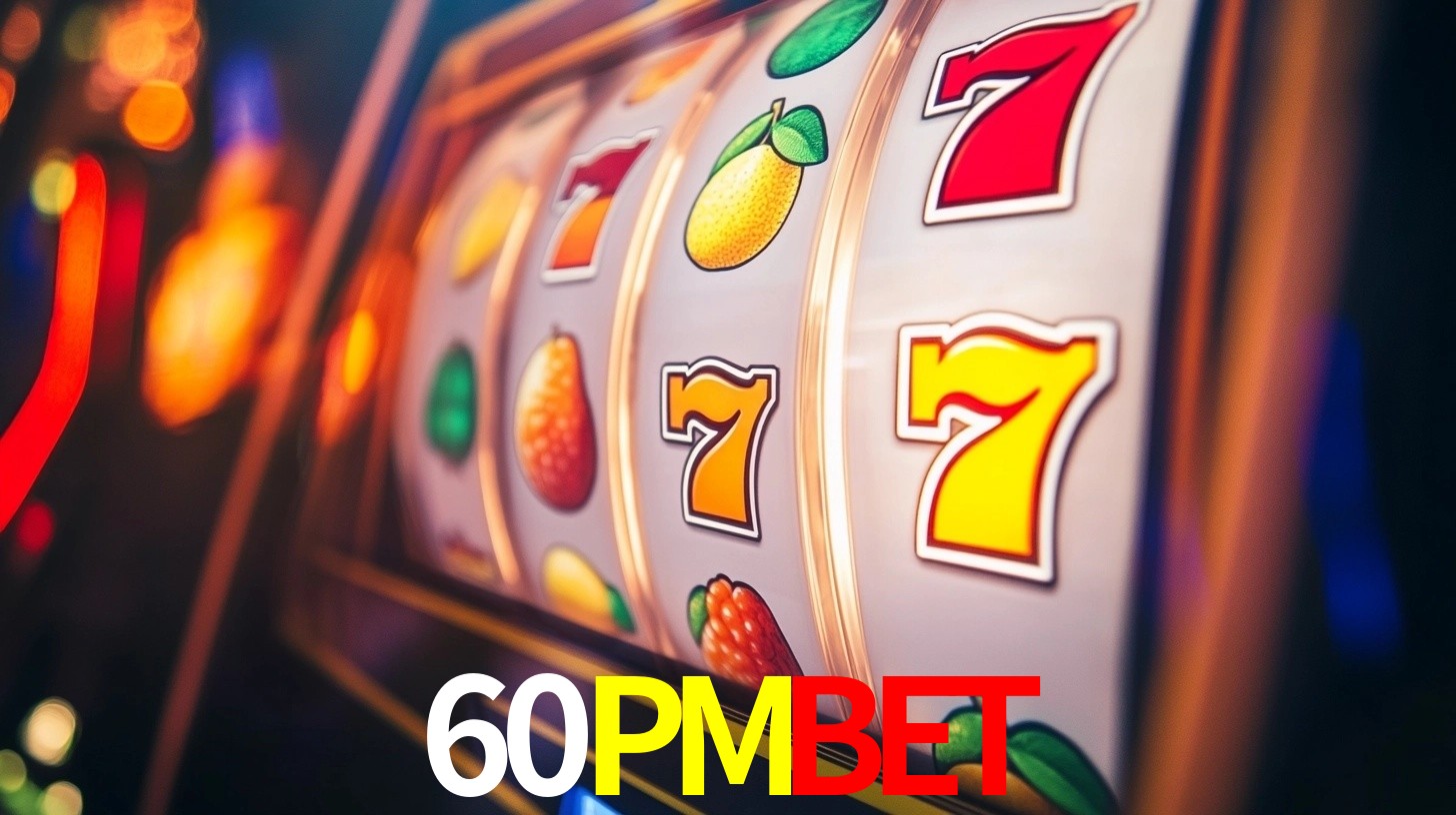 60PMBET: Jogos de Caça-Níqueis-Altas Recompensas, Roleta-Velocidade, Blackjack-Desafios Máximos